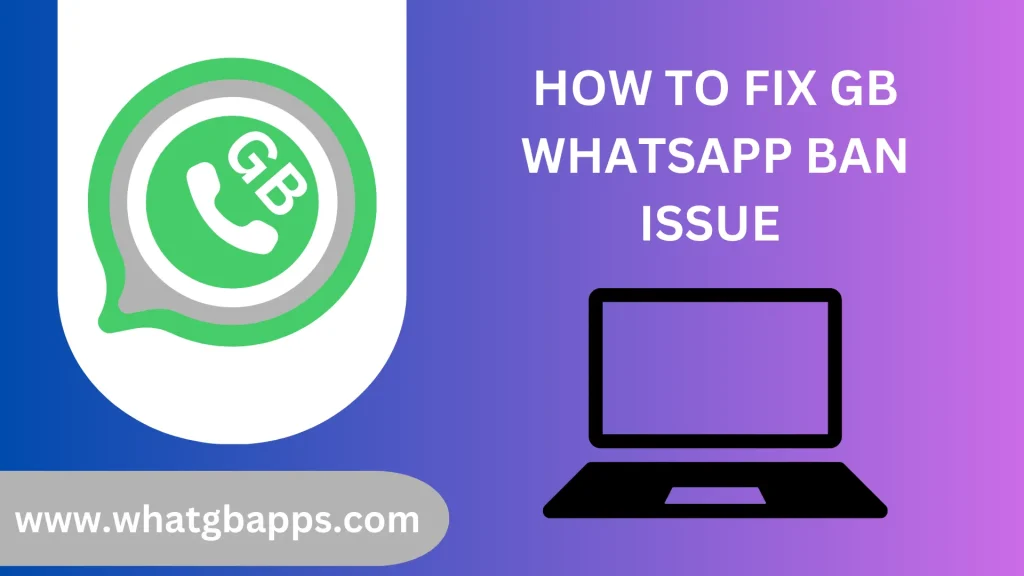 gb whatsapp ban issue