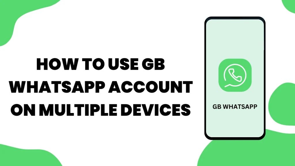 How to use gb whatsapp account on multiple devices