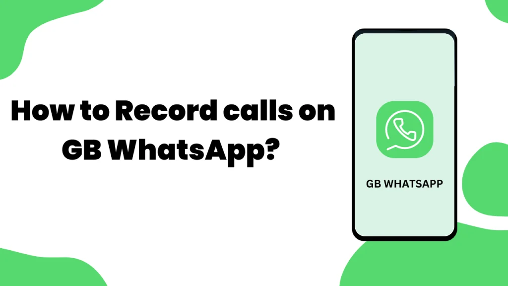 How to record calls on gb whatsapp