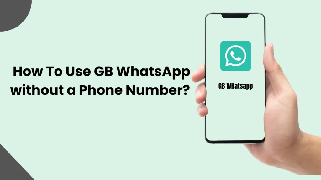 How to Use GB Whatsapp without a Phone Number